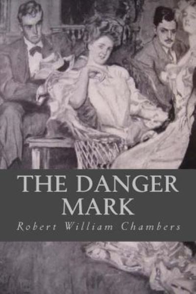 Cover for Robert William Chambers · The Danger Mark (Paperback Book) (2016)