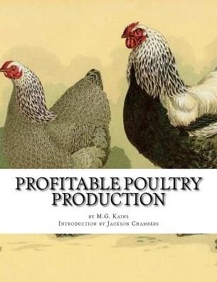 Profitable Poultry Production - M G Kains - Bücher - Createspace Independent Publishing Platf - 9781543054569 - 10. Februar 2017