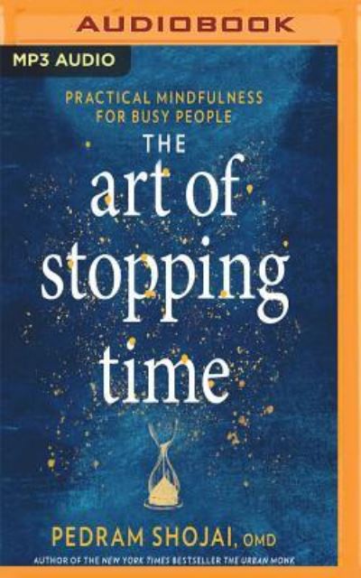 Art of Stopping Time, The - Pedram Shojai - Audio Book - Audible Studios on Brilliance - 9781543690569 - February 13, 2018