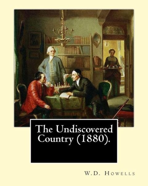 Cover for W D Howells · The Undiscovered Country (1880). by (Paperback Book) (2017)