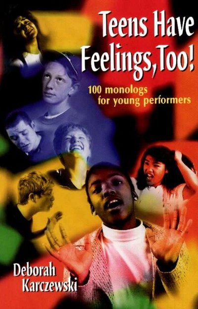 Cover for Deborah Karczewski · Teens Have Feelings, Too!: 100 Monologs for Young Performers (Pocketbok) (2000)