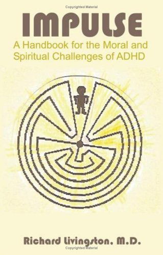 Impulse: a Handbook for the Moral and Spiritual Challenges of Adhd - Richard Livingston - Books - Universal Publishers - 9781581124569 - November 23, 2005
