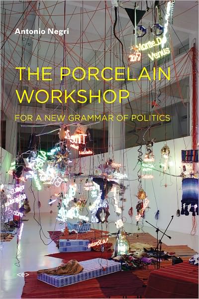 Cover for Antonio Negri · The Porcelain Workshop: For a New Grammar of Politics - Semiotext (e) / Foreign Agents (Paperback Book) (2008)