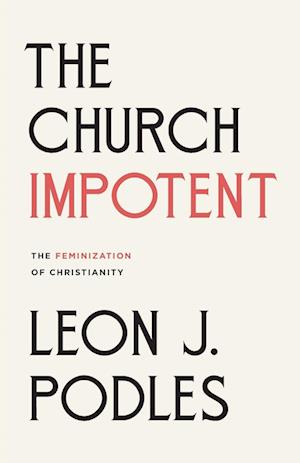 Cover for Leon J. Podles · Church Impotent (Book) (2024)