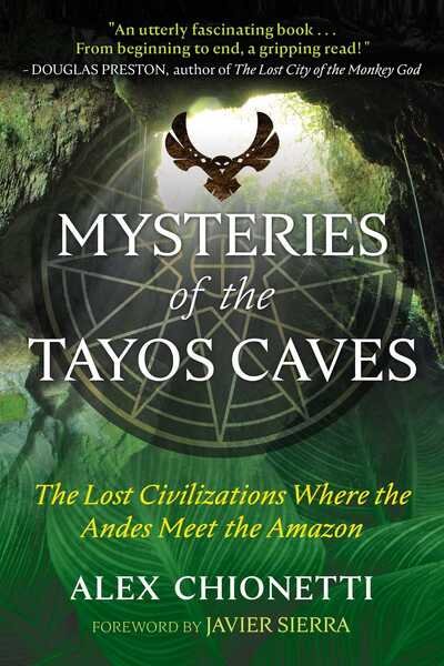 Cover for Alex Chionetti · Mysteries of the Tayos Caves: The Lost Civilizations Where the Andes Meet the Amazon (Paperback Book) (2020)