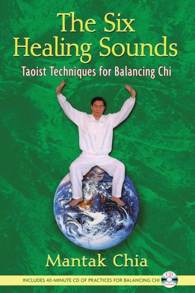 Cover for Mantak Chia · The Six Healing Sounds: Taoist Techniques for Balancing Chi (Paperback Book) (2009)