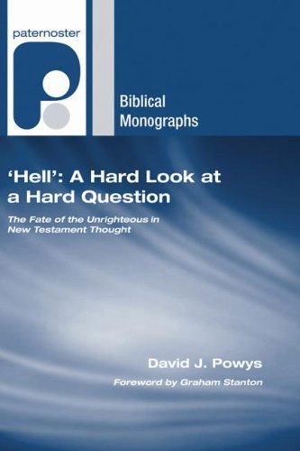 Cover for David J. Powys · 'hell': a Hard Look at a Hard Question: the Fate of the Unrighteous in New Testament Thought (Paternoster Biblical Monographs) (Paperback Book) [Reprint edition] (2007)