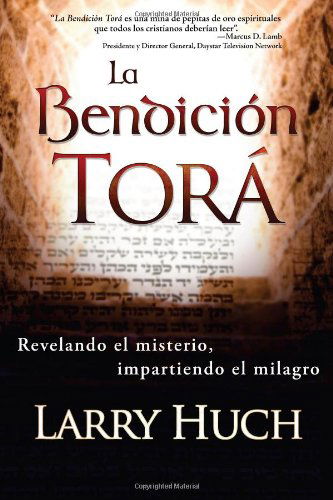 Cover for Huch Larry · La Bendición Tora: Revelando El Misterio, Impartiendo El Milagro (Paperback Book) [Spanish edition] (2009)