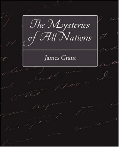 Cover for James Grant · The Mysteries of All Nations (Paperback Book) (2008)