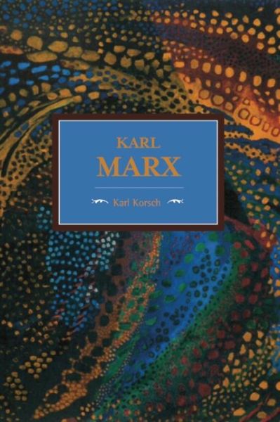 Cover for Karl Korsch · Karl Marx: Historical Materialism, Volume 85 - Historical Materialism (Paperback Book) (2017)