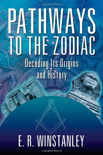 Cover for E. R. Winstanley · Pathways to the Zodiac: Decoding Its Origins and History (Paperback Book) (2011)