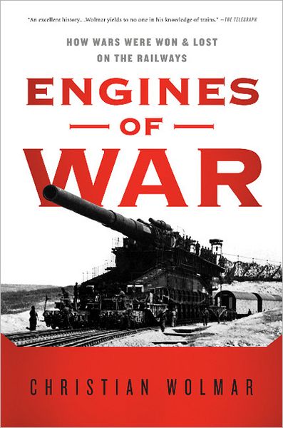 Cover for Christian Wolmar · Engines of War: How Wars Were Won &amp; Lost on the Railways (Paperback Book) (2011)