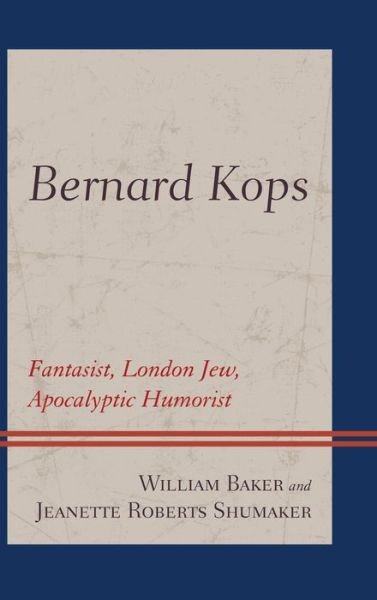 Cover for William Baker · Bernard Kops: Fantasist, London Jew, Apocalyptic Humorist (Inbunden Bok) (2013)
