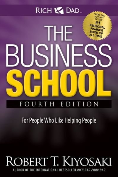 Cover for Robert T. Kiyosaki · The Business School: The Eight Hidden Values of a Network Marketing Business (Paperback Book) [4 New edition] (2022)