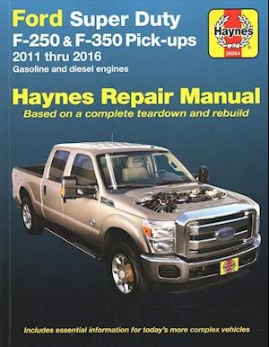Ford Super Duty F-250 & F-350 Pick-ups (11-16) Haynes Repair Manual: 2011 - 2016 - Haynes Publishing - Bøker - Haynes Manuals Inc - 9781620922569 - 30. mai 2017