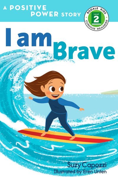 Cover for Suzy Capozzi · I Am Brave: A Positive Power Story - Rodale Kids Curious Readers / Level 2 (Hardcover Book) (2018)