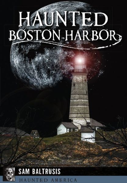 Cover for Sam Baltrusis · Haunted Boston Harbor (Paperback Book) (2016)