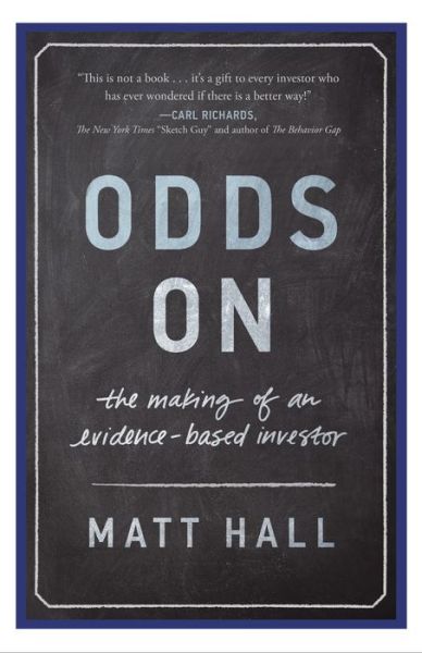 Cover for Matt Hall · Odds On: The Making of an Evidence-Based Investor (Hardcover bog) (2016)