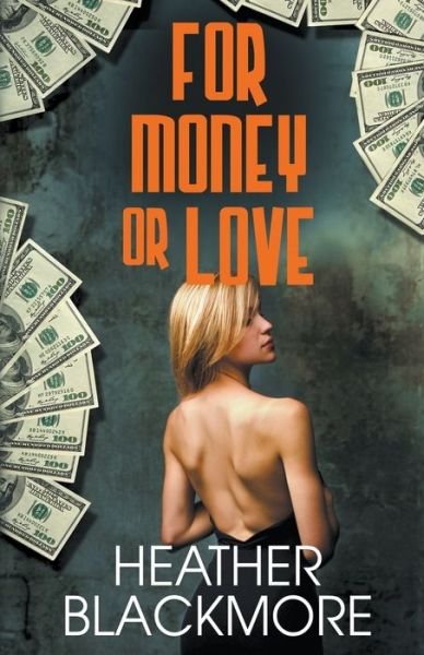 Cover for Heather Blackmore · For Money or Love (Pocketbok) (2016)