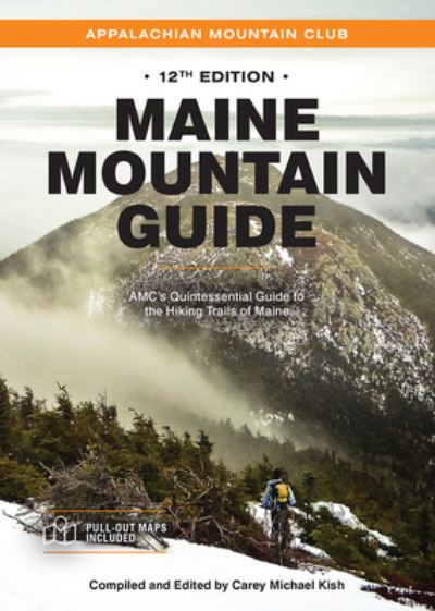 Maine Mountain Guide - Carey Michael Kish - Książki - Appalachian Mountain Club Books - 9781628421569 - 12 września 2023