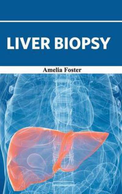 Cover for Amelia Foster · Liver Biopsy (Hardcover Book) (2015)