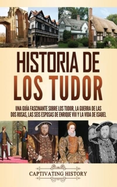 Cover for Captivating History · Historia de los Tudor (Hardcover Book) (2021)