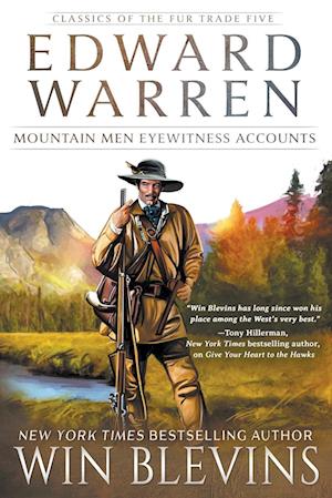 Cover for Win Blevins · Edward Warren: Mountain Men Eyewitness Accounts (A Mountain Man Narrative) - Classics of the Fur Trade (Paperback Book) (2024)