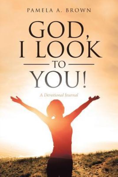 Cover for Pamela A Brown · God, I Look to You! (Paperback Book) (2018)