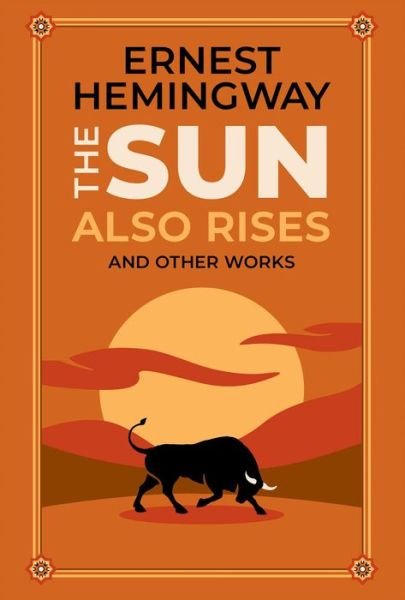 Cover for Ernest Hemingway · The Sun Also Rises and Other Works - Leather-bound Classics (Hardcover Book) (2022)