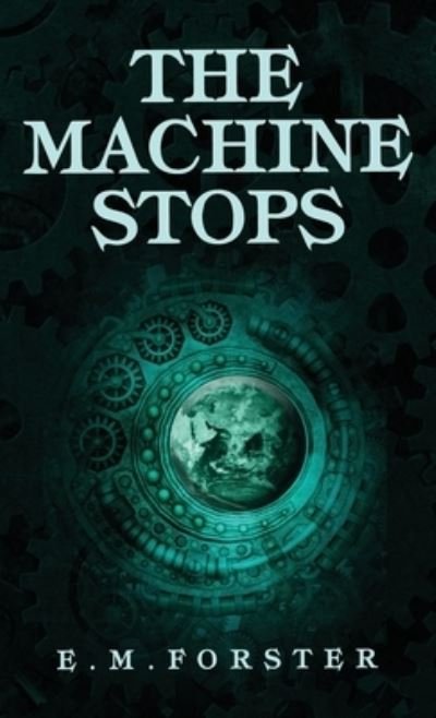 Cover for E M Forster · The Machine Stops (Gebundenes Buch) (2022)