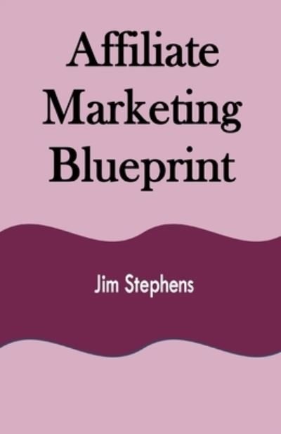 Cover for Jim Stephens · Affiliate Marketing Blueprint (Paperback Bog) (2021)