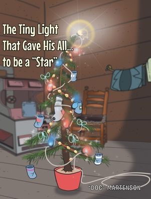 The Tiny Light That Gave His All... to be a Star - Doc Martenson - Books - Page Publishing, Inc. - 9781662445569 - November 8, 2021
