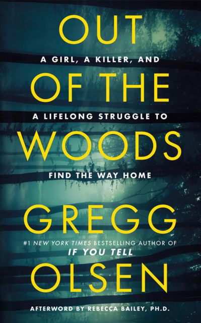 Out of the Woods: A Girl, a Killer, and a Lifelong Struggle to Find the Way Home - Gregg Olsen - Books - Amazon Publishing - 9781662528569 - August 5, 2025