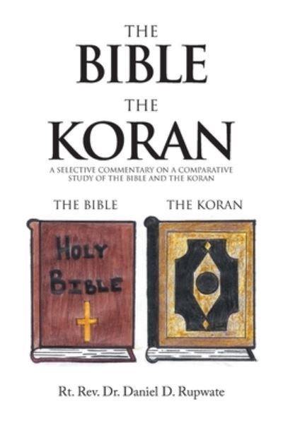 Cover for REV Dr Rt Daniel D Rupwate · The Bible the Koran (Paperback Book) (2020)