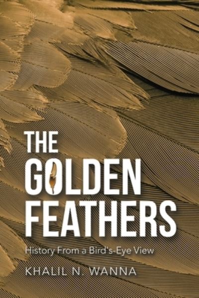 Cover for Khalil N. Wanna · Golden Feathers (Book) (2022)