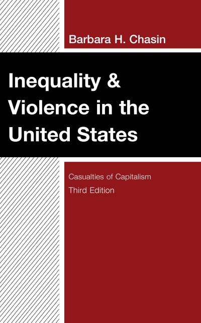 Cover for Barbara H Chasin · Inequality &amp; Violence in the United States: Casualties of Capitalism (Paperback Book) [3rd edition] (2024)