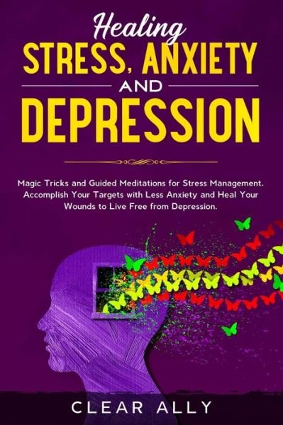 Cover for Clear Ally · Healing Stress, Anxiety and Depression (Pocketbok) (2019)