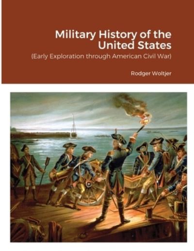 Cover for Rodger Woltjer · Military History of the United States (Paperback Bog) (2021)