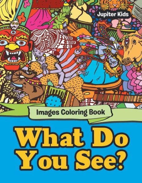 Cover for Jupiter Kids · What Do You See?: Images Coloring Book (Paperback Book) (2016)