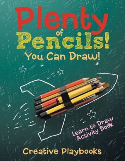 Plenty of Pencils! You Can Draw! Learn to Draw Activity Book - Creative Playbooks - Książki - Creative Playbooks - 9781683235569 - 6 sierpnia 2016