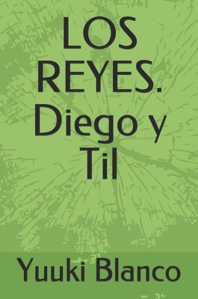 Cover for Yuuki Blanco · LOS REYES. Diego y Til (Paperback Book) (2019)