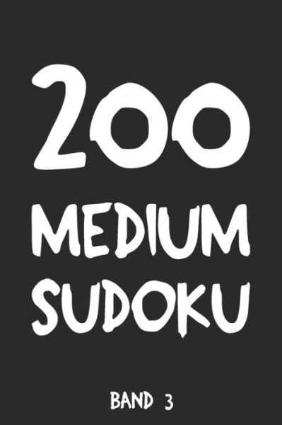 200 Medium Sudoku Band 3 - Tewebook Sudoku - Books - INDEPENDENTLY PUBLISHED - 9781690024569 - September 1, 2019