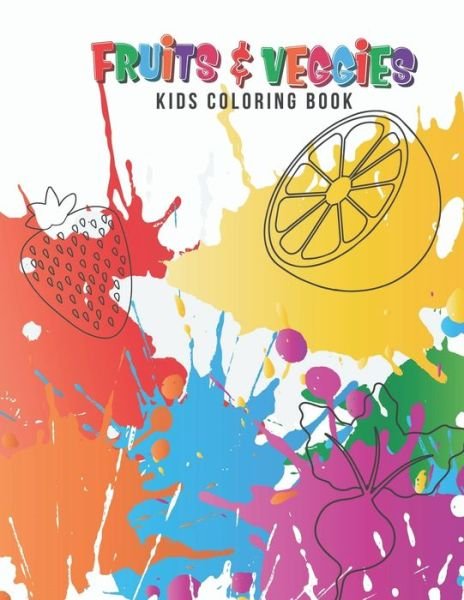 Fruits & Veggies Kids Coloring Book - Giggles and Kicks - Bøker - Independently Published - 9781695409569 - 24. september 2019