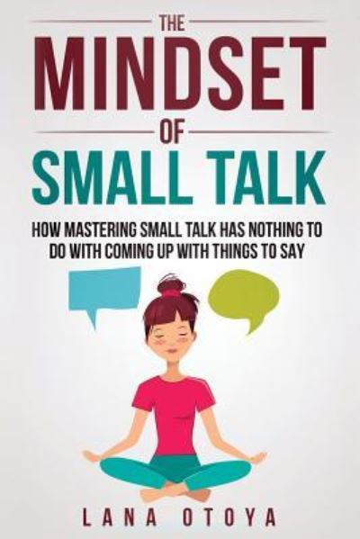 Cover for Lana Otoya · The Mindset of Small Talk (Paperback Book) (2018)