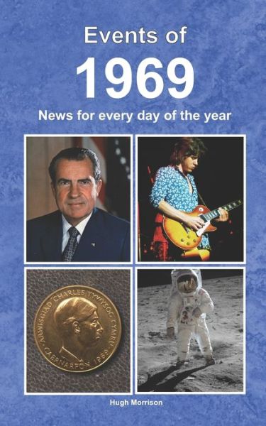 Events of 1969 - Hugh Morrison - Libros - END OF LINE CLEARANCE BOOK - 9781725649569 - 14 de agosto de 2018