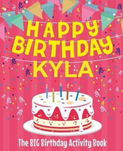Cover for Birthdaydr · Happy Birthday Kyla - The Big Birthday Activity Book (Pocketbok) (2018)