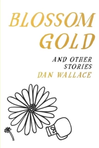 Cover for Dan Wallace · Blossom Gold (Paperback Book) (2020)