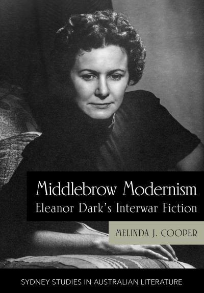 Cover for Melinda J. Cooper · Middlebrow Modernism: Eleanor Dark's Interwar Fiction - Sydney Studies in Australian Literature (Paperback Book) (2022)