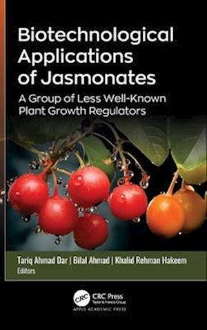 Cover for Biotechnological Applications of Jasmonates: A Group of Less Well-Known Plant Growth Regulators (Hardcover Book) (2025)