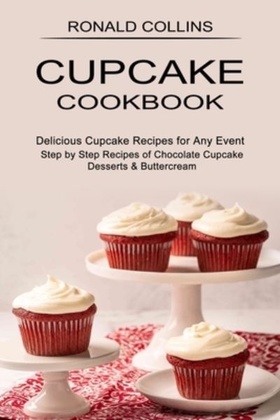 Cover for Ronald Collins · Cupcake Cookbook (Paperback Book) (2021)